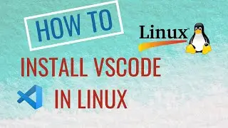 How to Install Visual Studio Code on Ubuntu Linux