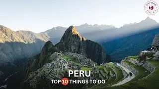 TOP 10 Things to do in Peru!