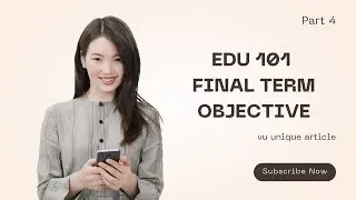 EDU 101 Final Term Preparation 2023 / Most Important Mcqs Mega File/ EDU 101 Part 4/Lecture 23 to 45