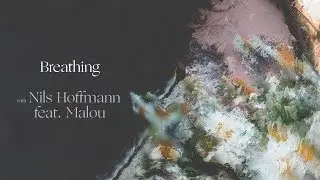 Ben Böhmer, Nils Hoffmann & Malou - Breathing