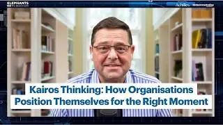 Kairos Thinking: How Organisations Position Themselves for the Right Moment