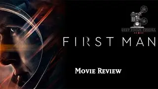 First Man Review with PharaohHazard | Deep Focus Cinema