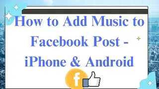 How to Add Music to Facebook Post - iPhone & Android.