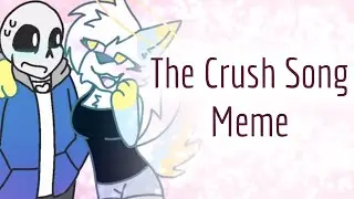 The Crush Song - Animation Meme