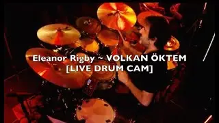 Eleanor Rigby ~ Volkan Öktem [Live DrumCam]
