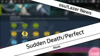 [osu!Lazer News] Mods: Sudden Death | Perfect (SD|PF)