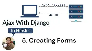 5. Creating Forms | Ajax With Django