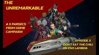 The Unremarkable Episode 003 - A 5 Parsecs From Home Narrative Campaign