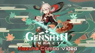 Genshin Impact - 🍁Kazuha Combo Video🍁