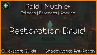 9.0 Shadowlands Pre-patch Quickstart Guide [Restoration Druid]