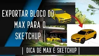 #DICA EXPORTAR BLOCO DO 3DS MAX PARA O SKTCHUP