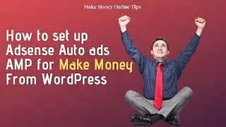 How to set up Adsense Auto ads AMP for Make Money From WordPress