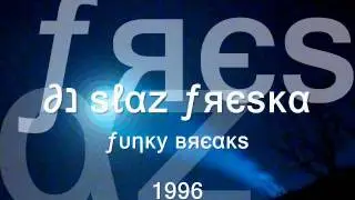 Dj Slaz Freska : Funky Acid Beats & Breaks Pt 1