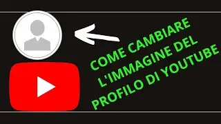 COME CAMBIARE L'IMMAGINE DEL PROFILO DI YOUTUBE