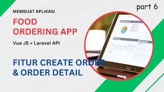 Membuat Aplikasi Pemesanan Makanan: Fitur Create Order & Order Details | Vue JS + Laravel [6/18]