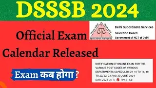DSSSB Official  Exam Calendar  Released 2024 | Exam DATE