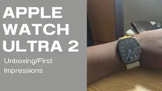 Apple Watch Ultra 2 Unboxing/First Impressions