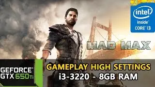 Mad Max - GTX 650 Ti - i3-3220 [High Settings] - PC Gameplay (HD)