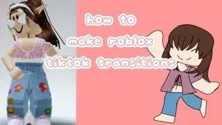 How to make a Roblox Tiktok Transition!