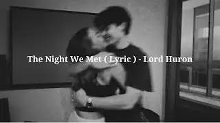 The Night We Met ( Lyric ) - Lord Huron
