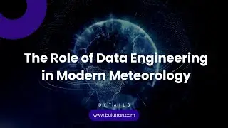 The Role of Data Engineering in Modern Meteorology