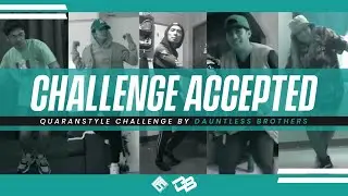 THE LIFESTYLE | QUARANSTYLE CHALLENGE | DAUNTLESS BROTHERS