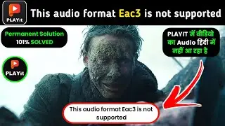 Playit EAC3 Audio Not Supported Problem Slove Kaise Kare /How To Fix Playit EAC3 Audio Not Supported