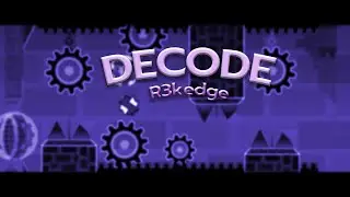 Decode by Rek3dge (Demon) Geometry Dash