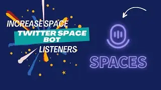 Twitter Space Bot｜Increase Space Listeners Keeping Listeners Online