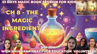 DAY 8 THE MAGIC INGREDIENT MAGIC BOOK SESSION WITH VOLUNTEERS FROM MAY 15