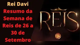 Rei Davi Resumo da Semana de Reis de 26 a 30 de Setembro