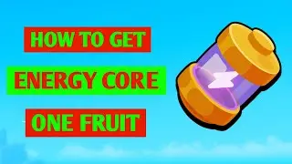 How To Get Energy Core In One Fruit Roblox | One Fruit Simulator Energy Core Guide