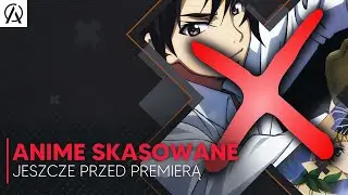 Anime skasowane przed premierą