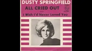 Dusty Springfield  "All Cried Out"