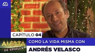 Alerta de Spoiler - Capítulo 04: Como la Vida Misma con Andrés Velasco