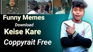 YouTube Videos Ke Liye Memes Kaise Download Kare | How To Download Funny Clips !! @ManojDey