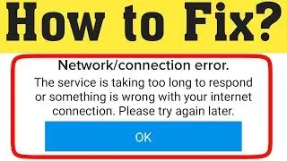 How To Fix Network Connection Error The Server Taking Too Long To Respond Error On Paytm