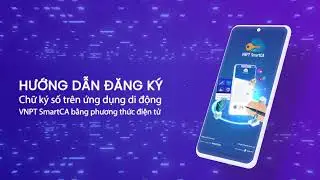 Đăng Ký Chữ Ký Số Dịch Vụ Công Miễn Phí Trên Ứng Dụng VNPT SmartCA