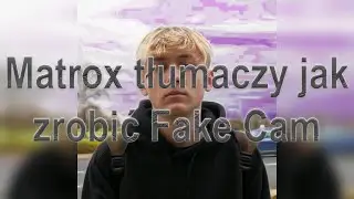 #Matrox Tłumaczy jak zrobić na ome Fake Cam