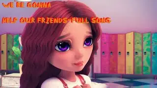 WE'RE GONNA HELP OUR FRIENDS [Rainbow High Season 5 Song]