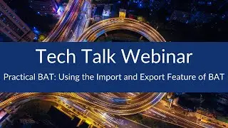 Practical BAT: Using the Import and Export Feature of BAT