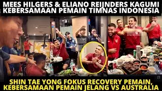 MEES HILGERS & ELIANO REIJNDERS KAGUMI KEBERSAMAAN TIMNAS! BEGINI KESERUAN PEMAIN JELANG VS AUSSIE