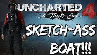 UNCHARTED 4 Let's Play!!! Chapter 3 - Sketchy-Ass Boat...