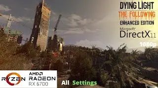 Dying Light Enhanced Edition - RX 6700 Benchmark Run | All Settings