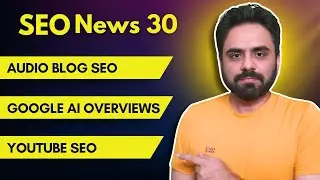 Audio Blog in SEO, Google AI Overviews Volatility, YouTube SEO - SEO News 30