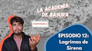 Lagrimas de Sirena | La Academia de Basura