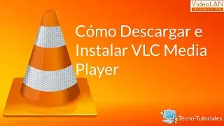 Cómo Descargar e Instalar VLC Media Player