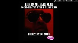 Idris Muhammad - Could Heaven Ever Be Like This (Remix By DJ MIKE)