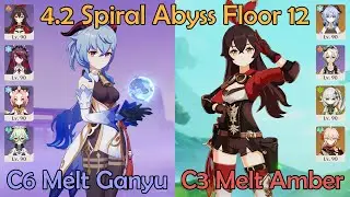 4.2 Spiral Abyss: C6 Burn-Melt Ganyu and C4 Melt Amber