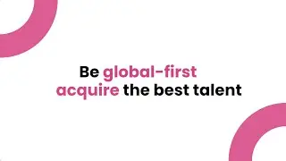 Be global-first, acquire the best talent
